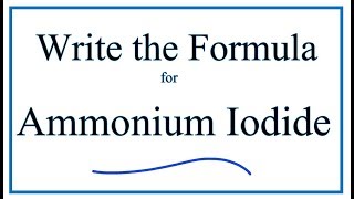 How to Write the Formula for Ammonium iodide [upl. by Ahsym]