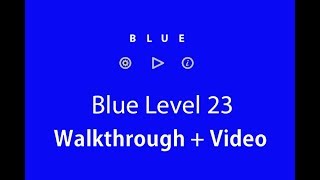 Blue Level 23 Walkthrough and Hints Bart Bonte [upl. by Sadye769]