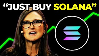 Just BUY 15 Solana Cathie Wood Talks On Solana To 100X [upl. by Ollayos]