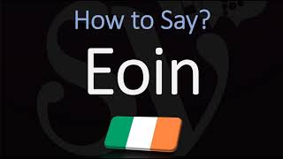 How to Pronounce Eoin CORRECTLY [upl. by Doroteya824]