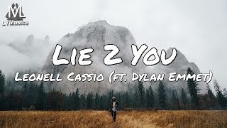 Leonell Cassio  Lie 2 You ft Dylan Emmet Lyrics [upl. by Eronaele]