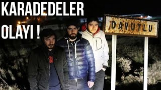 KARADEDELER OLAYI   DAVUTLU KÖYÜNDE 1 GECE [upl. by Dulce]