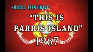 USMC 1967  quotThis is Parris Islandquot REEL History  Vietnam Training Film [upl. by Dawaj]