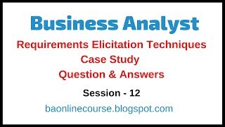 Business Analyst Case Study Tutorial  Requirements Elicitation Techniques Question amp Answers [upl. by Cheston594]