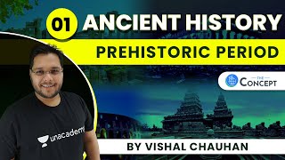 L1 Prehistoric Period  Ancient History  UPSC CSE  Vishal Chauhan [upl. by Acisset]