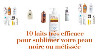 10 Laits très efficacepeau noiremétissée [upl. by Hedley]