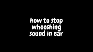 Tinnitus Get rid of the whooshing sound [upl. by Trevar966]