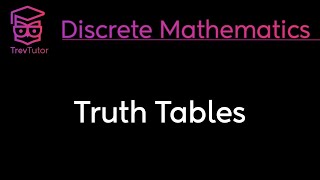 TRUTH TABLES  DISCRETE MATHEMATICS [upl. by Enairda]