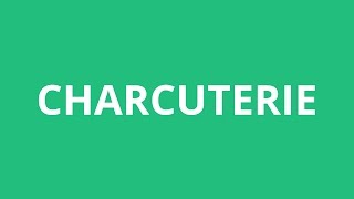 How To Pronounce Charcuterie  Pronunciation Academy [upl. by Elsinore]