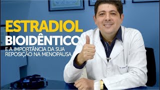 Estradiol e a importância da sua reposição na menopausa [upl. by Lexie]