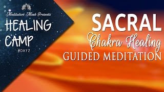 Sacral Chakra Healing Guided Meditation  Healing Camp 2 [upl. by Palua213]