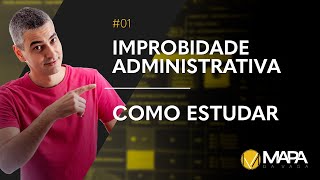 IMPROBIDADE ADMINISTRATIVA 1  Como estudar [upl. by Alissa]