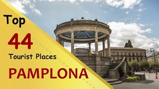 quotPAMPLONAquot Top 44 Tourist Places  Pamplona Tourism  SPAIN [upl. by Solhcin391]