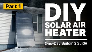 DIY Solar Air Heater  StepbyStep Building Guide Part 1 [upl. by Malina]