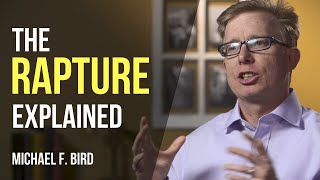 What is the rapture Michael F Bird explains [upl. by Losyram415]