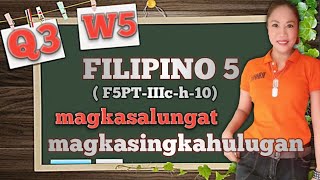 FILIPINO 5  MAGKASALUNGAT AT MAGKASINGKAHULUGAN Q3W5 [upl. by Gracye]