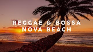 Reggae amp Bossa Nova Beach  Cool Music [upl. by Yenffad187]