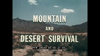 US AIR FORCE 1963 SURVIVAL SKILLS TRAINING FILM quot MOUNTAIN AND DESERT SURVIVAL quot 28544 [upl. by Bouchard]