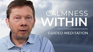 The Calm Within  Guided Meditation by Eckhart Tolle [upl. by Yasmin528]