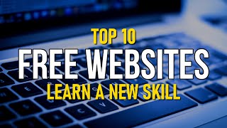 Top 10 Best FREE WEBSITES to Learn a New Skill [upl. by Greenstein]