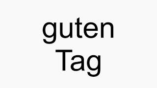 How to pronounce guten Tag [upl. by Elwood]