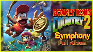 Donkey Kong Country 2 Symphony  Full Album 19 Tracks [upl. by Yelac150]