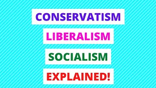 Conservatism Liberalism and Socialism Explained In 9 Minutes  Government amp Politics Made Easy [upl. by Ally]