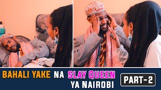 Bahaliyake Tv  Bahali Yake aporwa na Slay Queen wa Nairobi  Part2 [upl. by Ulrikaumeko]