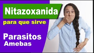 NITAZOXANIDA para que sirve reacciones parasitos amebas [upl. by Burrill]