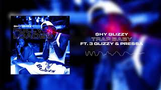 Shy Glizzy  Trap Baby ft 3 Glizzy amp Pressa Official Audio [upl. by Tessil]