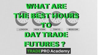 What are the BEST Hours to Day Trade Futures  TradePro Academy [upl. by Divan]