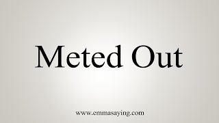 How To Say Meted Out [upl. by Yvette821]