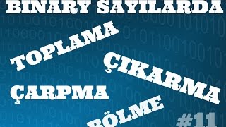 SAYISAL ELEKTRONİK DERSLERİ Binaryİkilik Sayılarda Toplama Çıkarma Çarpma Bölme İşlemleri [upl. by Frederica761]