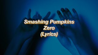 Smashing Pumpkins  Zero  Lyrics [upl. by Ecnal276]