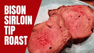 Bison Sirloin Tip Roast  How to Make a Tender Roast [upl. by Ursola540]