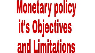 Monetary Policies its Objectives and Limitations [upl. by Esiom]