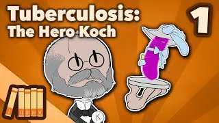 Curing Tuberculosis  The Hero Koch  Part 1  Extra History [upl. by Christianna]