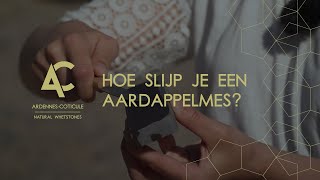 Hoe slijp je een aardappelmes  ArdennesCoticule [upl. by Nylyrehc734]