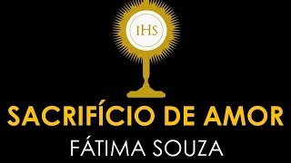 SACRIFÍCIO DE AMOR Fátima Souza [upl. by Anawqahs]