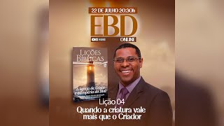 EBD Lição 4 Quando a criatura vale mais que o Criador [upl. by Howlend578]