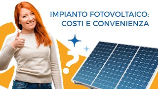 Impianto Fotovoltaico costi e convenienza [upl. by Notffilc]