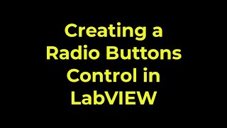 LabVIEW  Creating a Radio Buttons Control [upl. by Datha141]