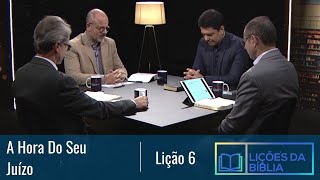 Lição 6  A hora do Seu juízo  2º TRIMESTRE DE 2023 [upl. by Ronny]