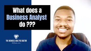 What does a Business Analyst do  BA Roles and Responsibilities [upl. by Theodosia641]