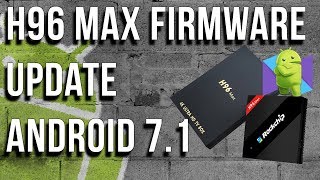 H96 Max Firmware Upgrade To Android 71  Step by Step Tutorial [upl. by Bakeman976]