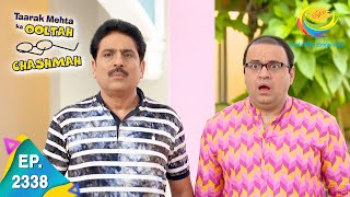 Taarak Mehta Ka Ooltah Chashmah  Episode 2338  Full Episode [upl. by Claribel]