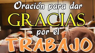 Oración para dar GRACIAS por el TRABAJO [upl. by Nivrag]