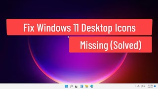 Fix Windows 11 Desktop Icons Missing Solved [upl. by Wiener269]