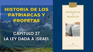 Historia de los Patriarcas y Profetas  Capítulo 27— La ley dada a Israel  audio libro [upl. by Naj]