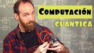 ¿Qué es y cómo funciona la COMPUTACIÓN CUÁNTICA [upl. by Ninetta]